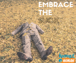 Embrace the Suck 
